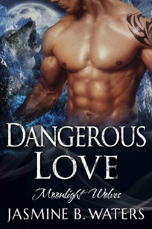 [Moonlight Wolves 02] • Dangerous Love (Moon Light Wolves Book 2)